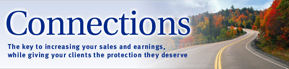 Connections - The key to increasing your sales and earnings, while giving your clients the protection they deserve