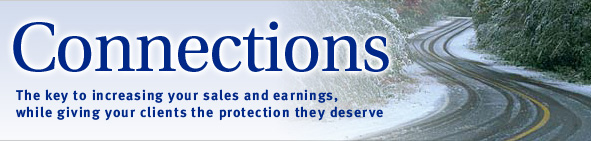 Connections - The key to increasing your sales and earnings, while giving your clients the protection they deserve