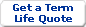 Get a Term Life Quote