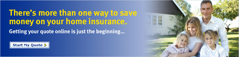 There's more than one way to save money on your home insurance. Getting your quote online is just the beginning...