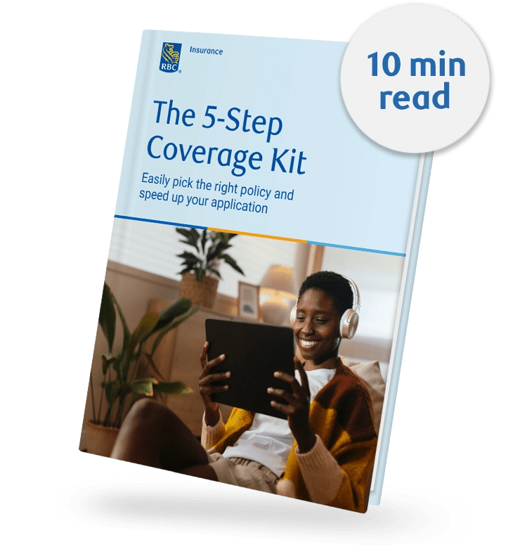 The 5-Step Coverage Kit: How to pick the right policy and speed up your aplication