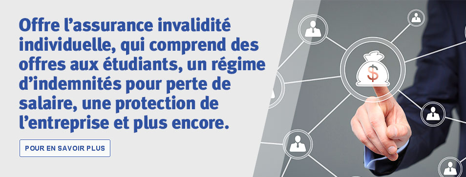 Offre l’assurance invalidité individuelle, qui comprend des offres aux étudiants, un régime d’indemnités pour perte de salaire, une protection de l’entreprise et plus encore.